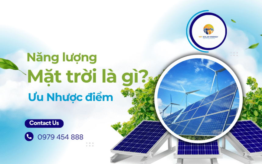 Ưu Điểm Và Nhược Điểm Của Năng Lượng Mặt Trời