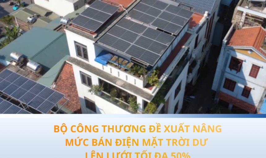 BỘ CÔNG THƯƠNG ĐỀ XUẤT NÂNG MỨC BÁN ĐIỆN MẶT TRỜI DƯ LÊN LƯỚI TỐI ĐA 50% (1)